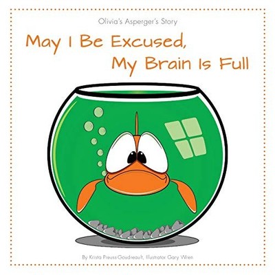 May I Be Excused, My Brain Is Full: Olivia's Asperger's Story,Kr
