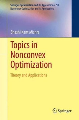 Topics in Nonconvex Optimization: Theory and Applications by Shashi K. Mishra (E