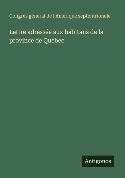 CongrèS GéNéRal De L'améRique Septentrionale | Lettre AdresséE Aux Habitans...-image