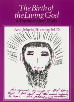 The Birth of the Living God: A Psychoanalytic Study, Rizzuto 9780226721026+=