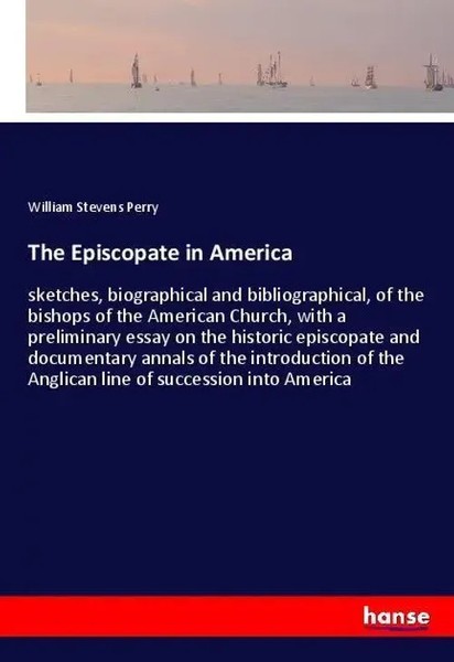 William Stevens Perry | The Episcopate In America | Taschenbuch | Englisch-image