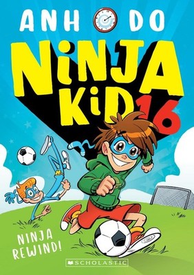 Ninja Rewind! - Ninja Kid (Book 16): Ninja Kid - Book 16 by Anh Do Paperback Boo