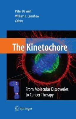 Kinetochore : From Molecular Discoveries to Cancer Therapy, Hardcover by De W...