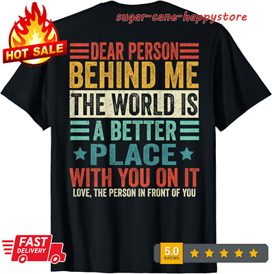 #ad #ad Dear Person Behind Me The World Is A Better Place ON BACK T Shirt $21.57