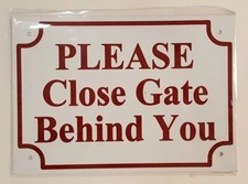 PLEASE CLOSE GATE BEHIND YOU Sign 7X10 WHITE BRUSH SILVER, ALUMINUM -REF24-1027