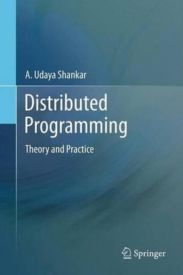 Distributed Programming: Theory and Practice by A. Udaya Shankar (English) Paper