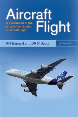 Aircraft Flight: A description of the physical principles of aircraft flight by 