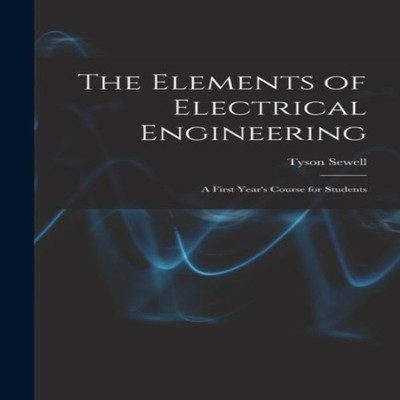 The Elements of Electrical Engineering A First Year's Course for