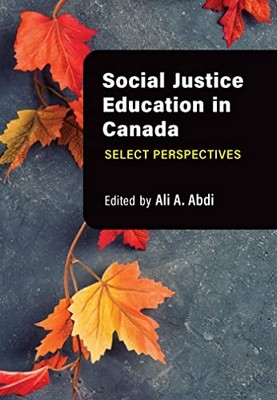 Social Justice Education in Canada: Select Perspective - NEU Ali A. Abdi 2022