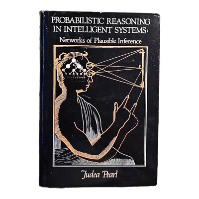 Probabilistic Reasoning in Intelligent Systems: Networks of Plausible Inferenc..