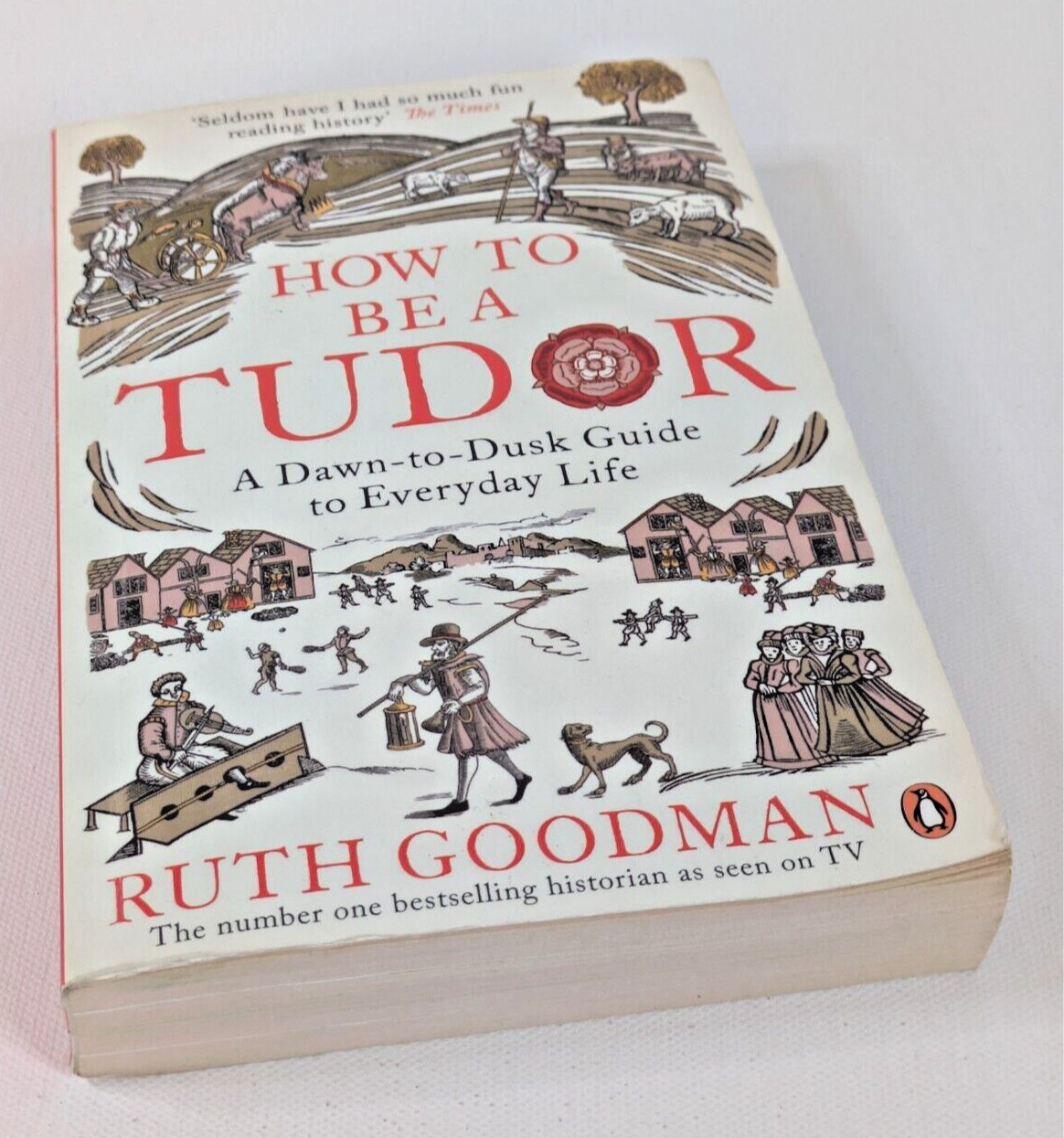 How To Be A Tudor (Paperback) Ruth Goodman
