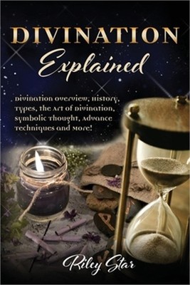 Divination Explained: A Beginner's Guide to Divination (Paperback or Softback)