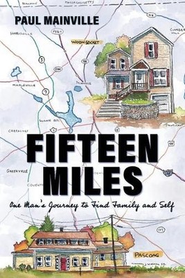 Fifteen Miles: One Man's Journey to Find Family and Self by Paul Mainville (Engl