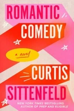 Romantic Comedy: Reese's Book Club : A Novel by Curtis Sittenfeld (2023,...