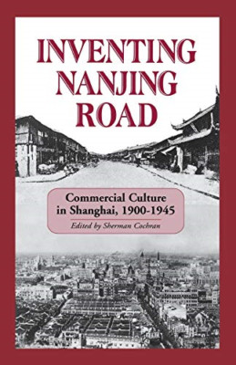 Inventing Nanjing Road: Commercial Culture in Shanghai, - Paperback NEW Pickowic