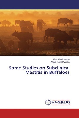 Aliaa Abdelrahman (u. a.) | Some Studies on Subclinical Mastitis in Buffaloes