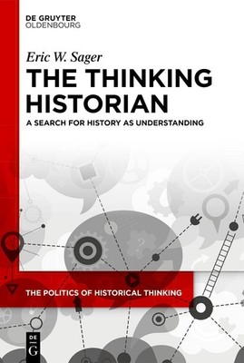 The Thinking Historian Eric William Sager