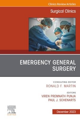 Emergency General Surgery, An Issue of Surgical Clinics: Volume 103-6 by Viren