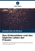 Amanda Dias De Oliveira | Das Ordensleben Und Das TäGliche Leben Der Frauen: