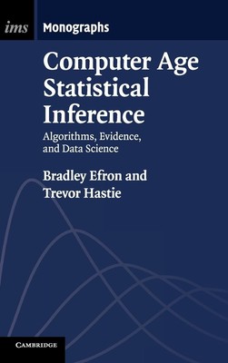 Computer Age Statistical Inference: Algorithms, Evidence, and Data Science (...