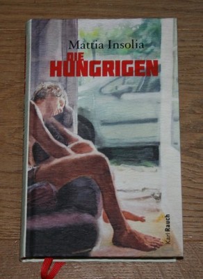 Die Hungrigen. Roman. Insolia, Mattia und Martin Hallmannsecker: