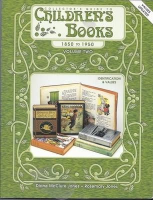 Collector's Guide to Children's Books, 1850-1950: Identification & Values, V...