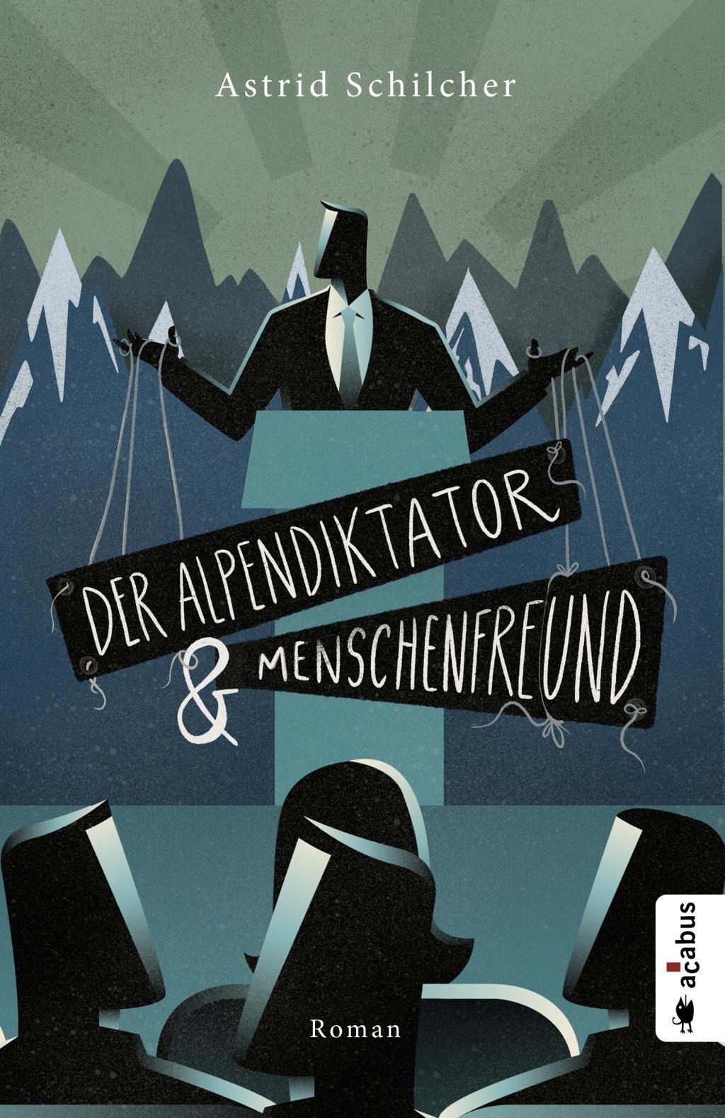 Astrid Schilcher / Der Alpendiktator Und Menschenfreund9783862827428