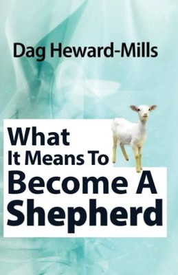 What it Means to Become a Shepherd,Dag Heward-Mills