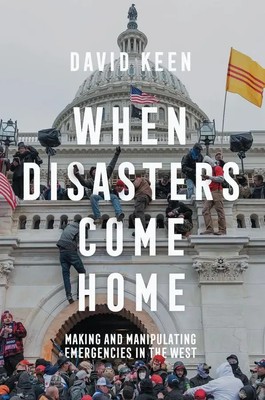 When Disasters Come Home | Making and Manipulating Emergencies In The West