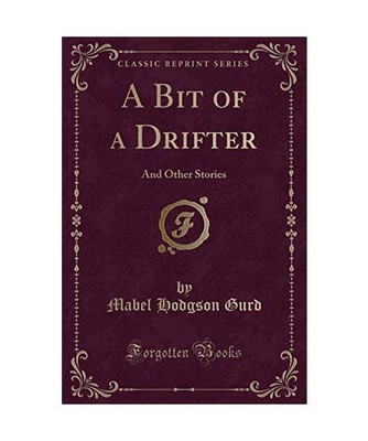 A Bit of a Drifter: And Other Stories [Classic Reprint]: And Other Stories 