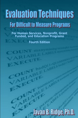 Evaluation Techniques for Difficult to Measure Programs: For Human Services,...