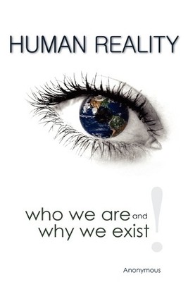 Anonymous Human Reality--Who We Are and Why We Exist (Paperback) (UK IMPORT)