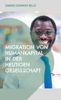 Edward Dzerinyuy Bello / Migration Von Humankapital In Der Heu ...9783759705761