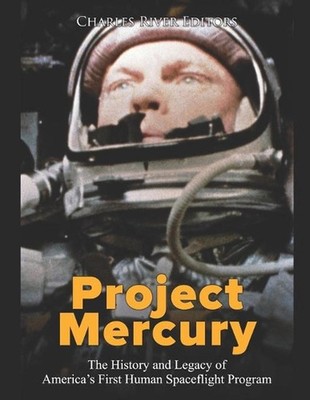 Project Mercury: The History and Legacy of America's First Human Spaceflight Pro