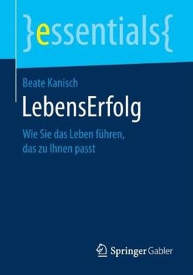 Lebenserfolg: Wie Sie Das Leben F?Hren, Das Zu Ihnen Passt