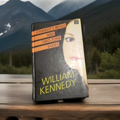 Chango's Beads and Two-Tone Shoes by William Kennedy HARDBACK