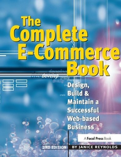The Complete E-Commerce Book: Design, Build & Maintain a Successful Web-Based - Picture 1 of 1