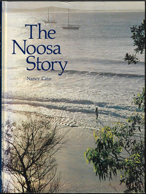 The Noosa Story ; by Nancy Cato - Hardcover Book - Australian History