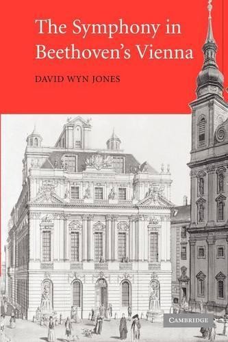 The Symphony in Beethoven's Vienna by David Wyn Jones - 9781107405387