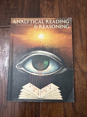 Analytical Reading and Reasoning by Dr. Arthur Whimbey 1983 Paperback
