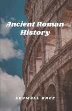 Ancient Roman History by Seamall Bree Paperback Book