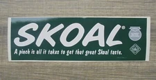 SKOAL SNUFF " A PINCH IS ALL IT TAKES TO GET THAT GREAT SKOAL TASTE" STICKER