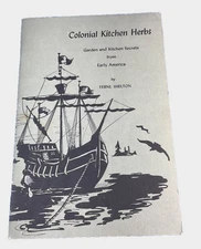 Colonial Kitchen Herbs Garden & Kitchen Secrets from Early America Shelton 1972