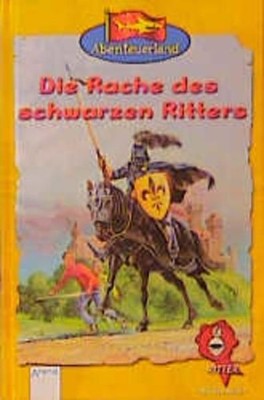 Abenteuerland, Ritter, Die Rache des schwarzen Ritters Friedmann, Herbert: