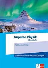 Impulse Physik Oberstufe 2, Arbeitsheft mit interaktiven Übungen 