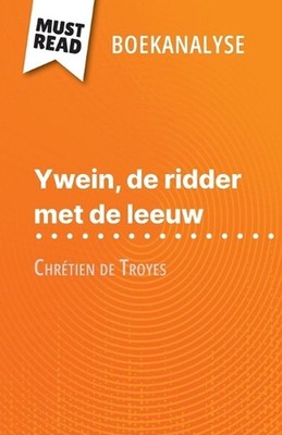 Ywein, de ridder met de leeuw van Chrtien de Troyes (Boekanalyse): Volledige ana