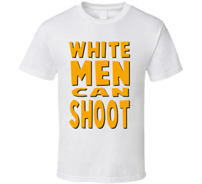 White Men Can Shoot Funny Basketball Can't  Jump T Shirt 