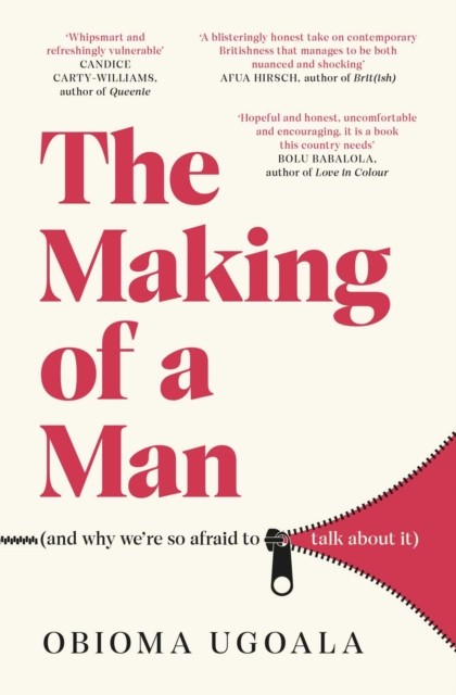 The Making of a Man (and why we're so afraid to talk about it) by Obioma Ugoala