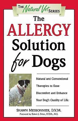 The Allergy Solution for Dogs: Natural and Conventional Therapies to Ease...