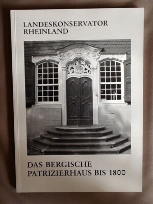 Das BERGISCHE Patrizierhaus bis 1800  Landeskonservator Rheinland Heft 38 1983
